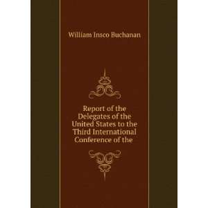   Third International Conference of the . William Insco Buchanan Books