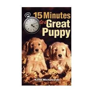  15 Minutes to a Great Puppy Kevin Michalowski Books