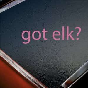  Got Elk? Pink Decal Hunt Hunting Antlers Moose Car Pink 