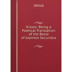   Poetical Translation of the Basia of Joannes Secundus . Janus Books
