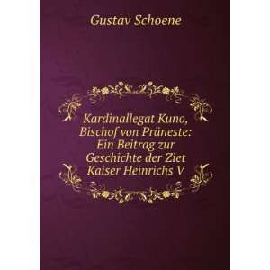  Kardinallegat Kuno, Bischof von PrÃ¤neste Ein Beitrag 