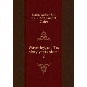   years since. 2 Walter, Sir, 1771 1832,Lamont, Claire Scott Books