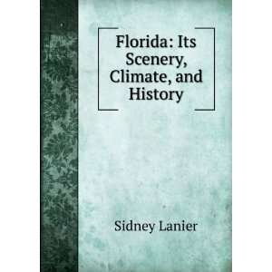    Its Scenery, Climate, and History Sidney Lanier  Books
