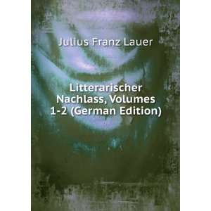   Nachlass, Volumes 1 2 (German Edition) Julius Franz Lauer Books