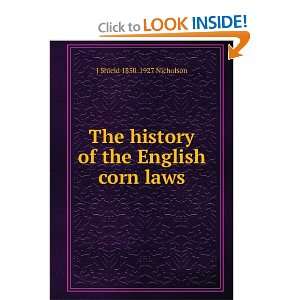   The history of the English corn laws J Shield 1850 1927 Nicholson