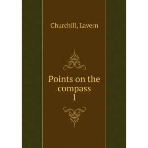  Points on the compass. 1 Lavern Churchill Books