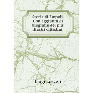   di biografie dei piu illustri cittadini .: Luigi Lazzeri: Books