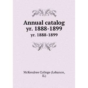   Annual catalog. yr. 1888 1899 IL) McKendree College (Lebanon Books