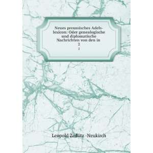   Nachrichten von den in . 2: Leopold Zedlitz  Neukirch: Books