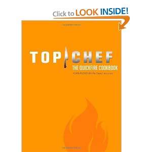 Top Chef The Quickfire Cookbook [Hardcover] By the Creators of Top 