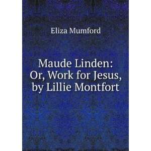   Linden Or, Work for Jesus, by Lillie Montfort Eliza Mumford Books