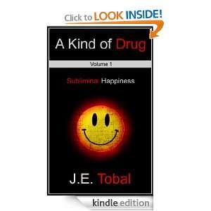   Kind of Drug (Subliminal Happiness) eBook J.E. Tobal Kindle Store