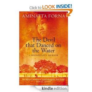 The Devil That Danced on the Water A Daughters Memoir Aminatta 
