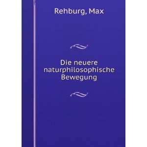 Die neuere naturphilosophische Bewegung Max Rehburg  