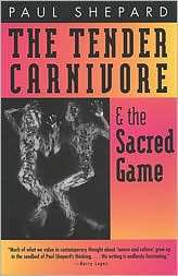 The Tender Carnivore and the Sacred Game, (0820319813), Paul Shepard 