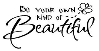 BE YOUR OWN KIND OF BEAUTIFUL Vinyl Wall Quote Decals  