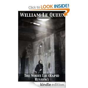 The White Lie (Rapid Review) William LeQueux  Kindle 