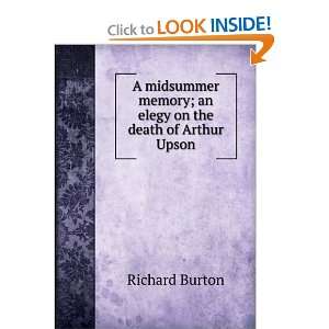   memory; an elegy on the death of Arthur Upson: Richard Burton: Books