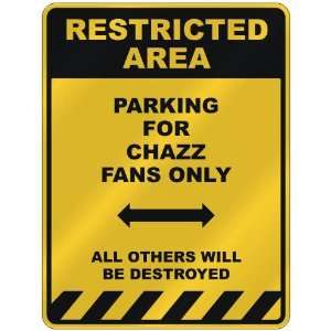  RESTRICTED AREA  PARKING FOR CHAZZ FANS ONLY  PARKING 