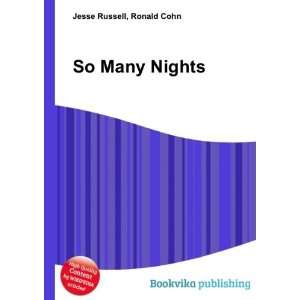  So Many Nights: Ronald Cohn Jesse Russell: Books