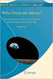 Who Owns the Moon? Extraterrestrial Aspects of Land and Mineral 