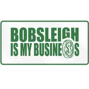  NEW  BOBSLEIGH , IS MY BUSINESS  LICENSE PLATE SIGN 