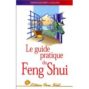    Guide pratique du feng shui (9782880582883): Terah Collins: Books