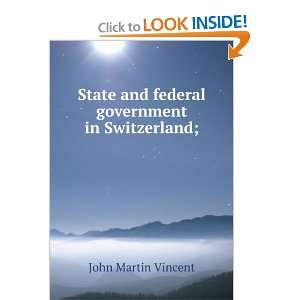   and federal government in Switzerland; John Martin Vincent Books