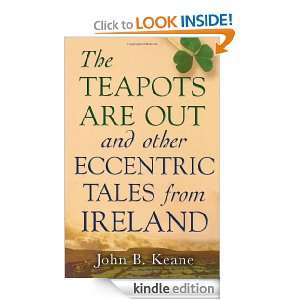 The Teapots Are Out and Other Eccentric Tales from Ireland John B 