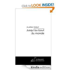 Jusquau bout du monde (French Edition) Aurélien Talbot  