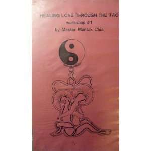 Healing Love Through the Tao   By Master Mantak Chia   Workshops 1 3