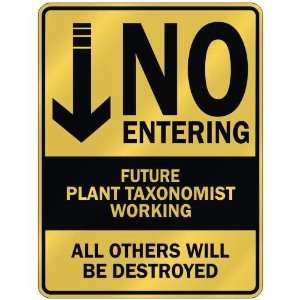   NO ENTERING FUTURE PLANT TAXONOMIST WORKING  PARKING 