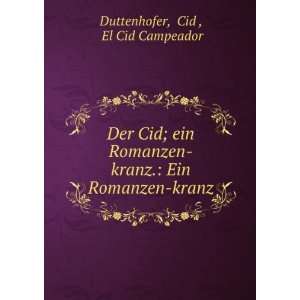  Der Cid; ein Romanzen kranz. Ein Romanzen kranz Cid , El 