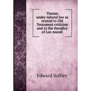   criticism and to the theodicy of Lux mundi Edward Softley Books
