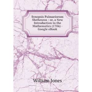   to the Mathematics (1706)   Google eBook William Jones Books