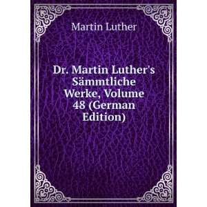   SÃ¤mmtliche Werke, Volume 48 (German Edition) Martin Luther Books