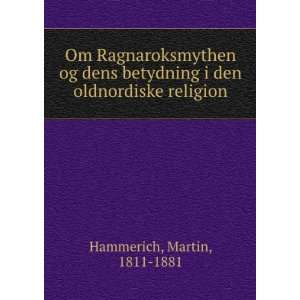   den oldnordiske religion Martin, 1811 1881 Hammerich Books