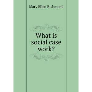  What is social case work? Mary Ellen Richmond Books