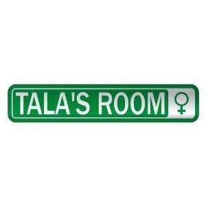   TALA S ROOM  STREET SIGN NAME
