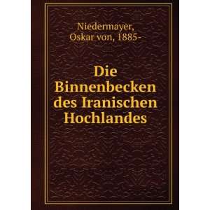   des Iranischen Hochlandes Oskar von, 1885  Niedermayer Books