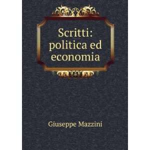   : Politica Ed Economia (Italian Edition): Giuseppe Mazzini: Books