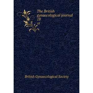   British gynaecological journal. 18 British Gynaecological Society