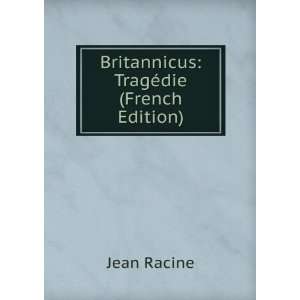  Britannicus: TragÃ©die (French Edition): Jean Racine 