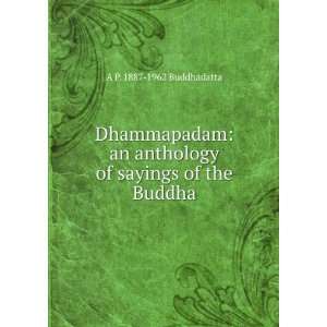   anthology of sayings of the Buddha A P. 1887 1962 Buddhadatta Books