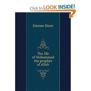    The life of Mohammad the prophet of Allah Etienne Dinet Books