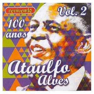  Ataulfo Alves   100 Anos Vol 2 ATAULFO ALVES Music