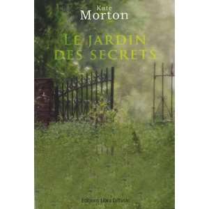  le jardin des secrets (9782844924261): Kate Morton: Books