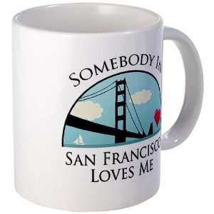 Somebody in San Francisco Loves Me Love Mug by CafePress:  