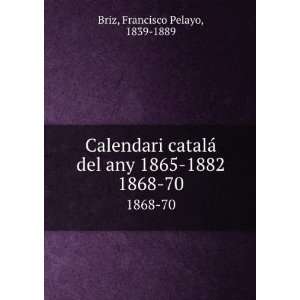  Calendari catalÃ¡ del any 1865 1882. 1868 70 Francisco 