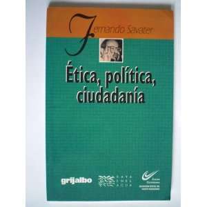    Etica Politica Ciudadania (9789700510057) Fernando Savater Books